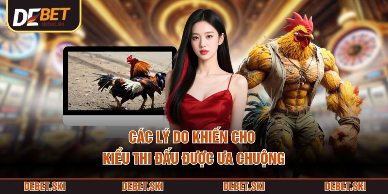 Các lý do khiến cho kiểu thi đấu được ưa chuộng