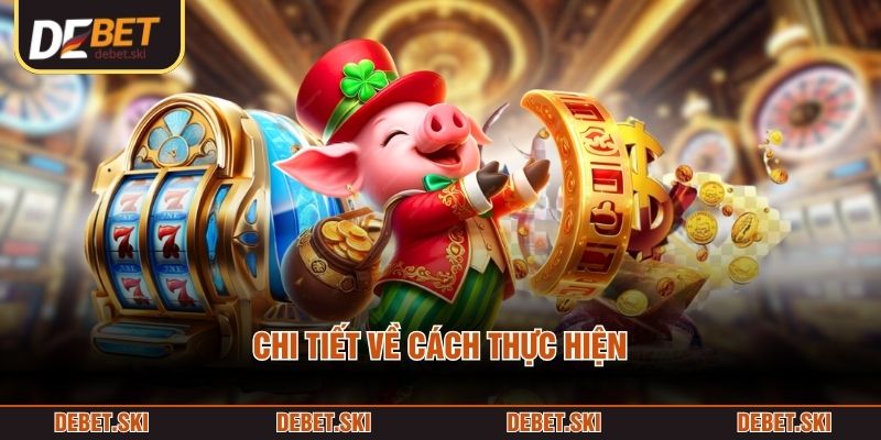 Chi tiết về cách thực hiện