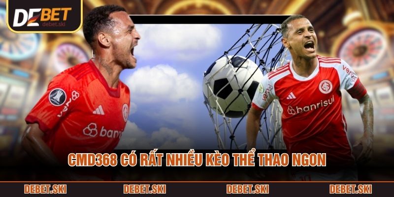 CMD368 có rất nhiều kèo thể thao ngon