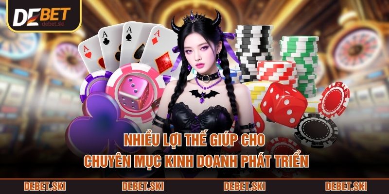 Nhiều lợi thế giúp cho chuyên mục kinh doanh phát triển