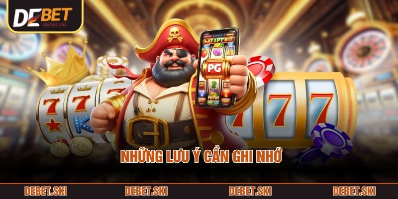 Những lưu ý cần ghi nhớ