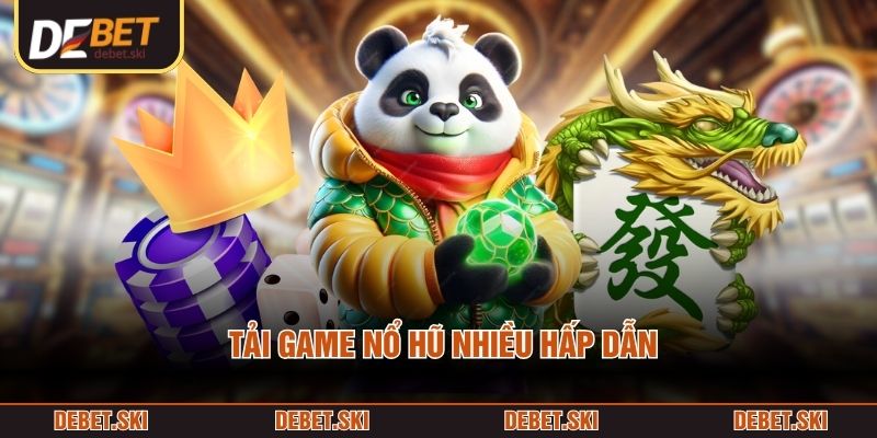 Tải game nổ hũ nhiều hấp dẫn